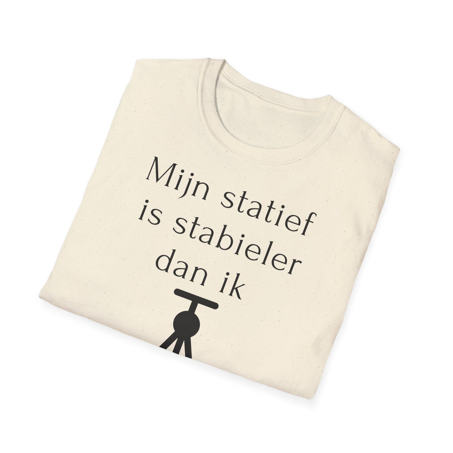 t-shirt π "Mijn Statief Is Stabieler Dan Ik πΈ