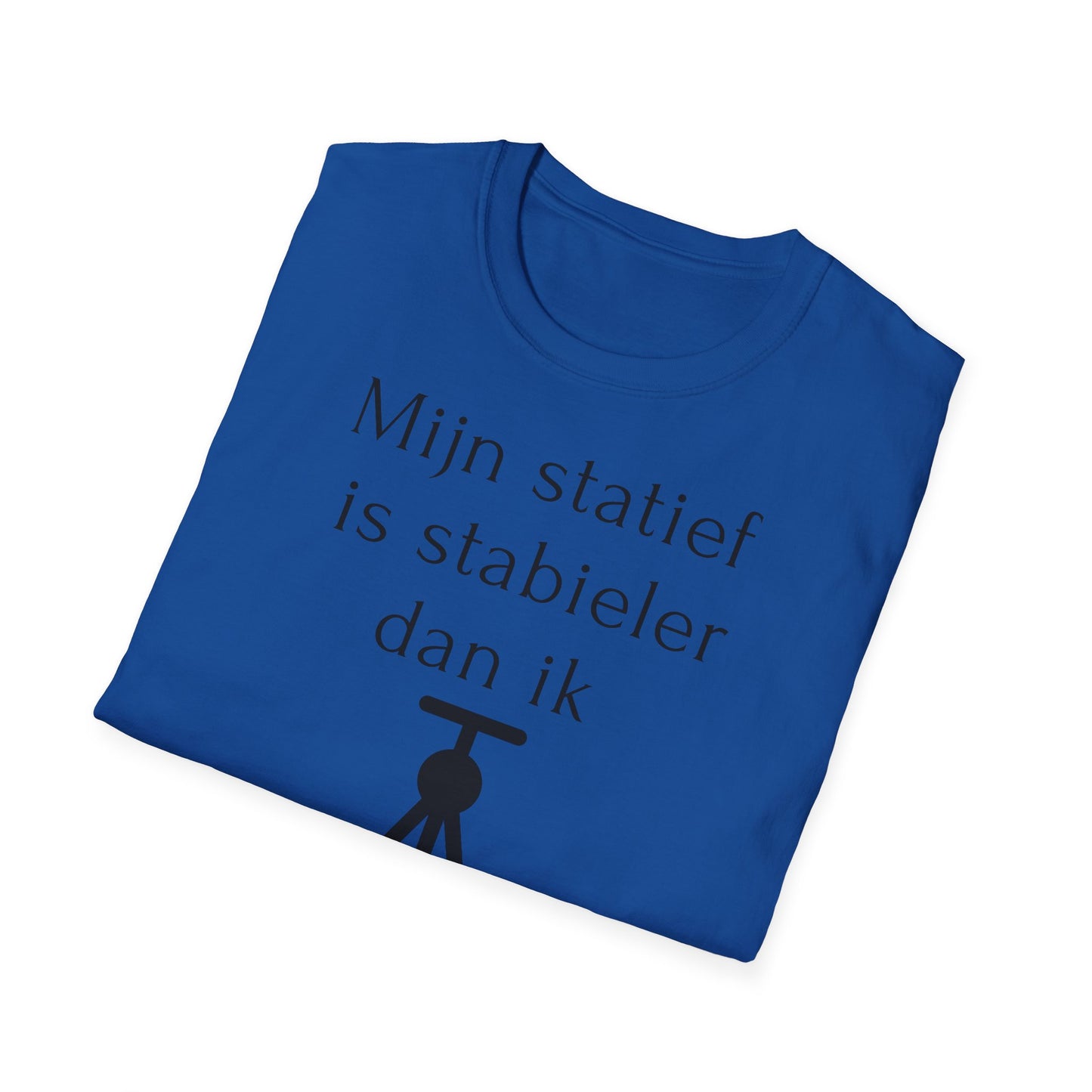 t-shirt π "Mijn Statief Is Stabieler Dan Ik πΈ